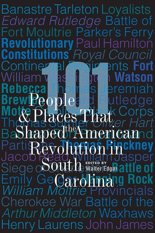 101 People and Places That Shaped the American Revolution in South Carolina (Paperback)