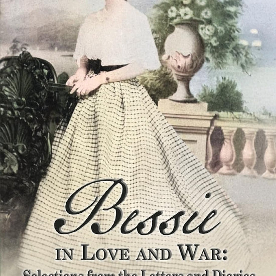 Bessie in Love and War: Selections from the Letters and Diaries of Elizabeth Allston Pringle
