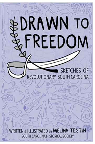 Drawn to Freedom: Sketches of Revolutionary South Carolina