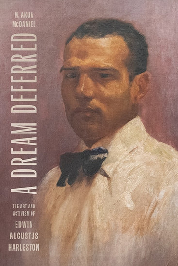 A Dream Deferred: The Art and Activism of Edwin Augustus Harleston (Hardcover)