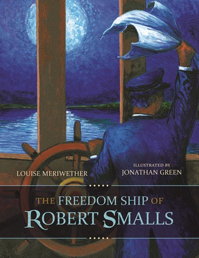 The Freedom Ship of Robert Smalls (Hardcover)
