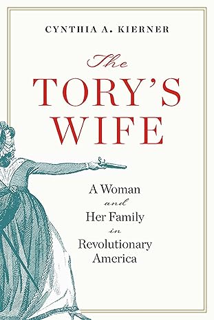 The Tory’s Wife: A Woman and Her Family in Revolutionary America (Hardcover)