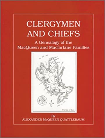 Clergymen and chiefs: A genealogy of the MacQueen and Macfarlane families (Hardcover)